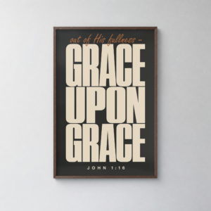 Grace Upon Grace Christian Poster | John 1:16 ESV Scripture Wall Art | Bold Brutalist Faith Print