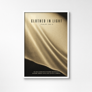 Clothed in Light Christian Poster | Psalm 104:2 ESV Scripture Wall Art | Bold Abstract Faith Print